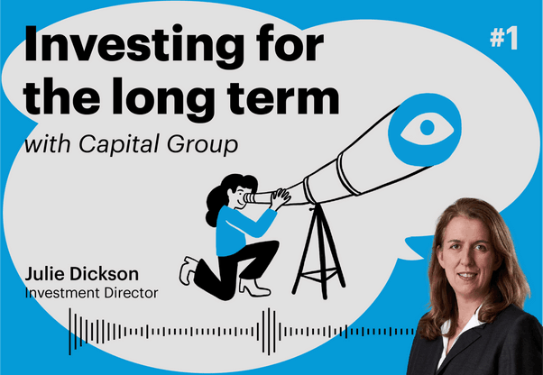 Investing for the long term with Julie Dickson, CFA, Investment Director Maison Moderne