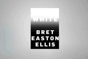 «White», Bret Easton Ellis  (Photo: Knopf)