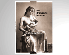 «Né d’aucune femme», Franck Bouysse (Photo: La Manufacture des livres)