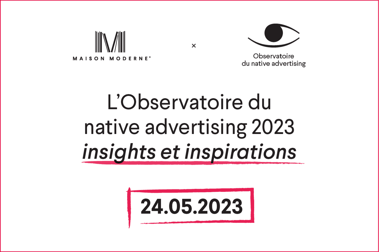 L’observation du native advertising 2023  Maison Moderne