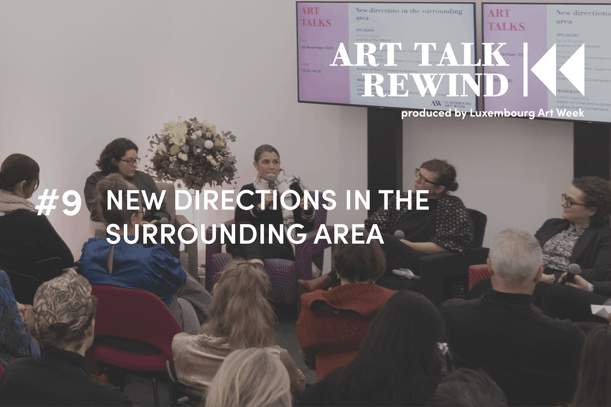 EP 09_EN_New Directions_Luxembourg Art Week 2025 (Photo:  © Aesthete Studio )