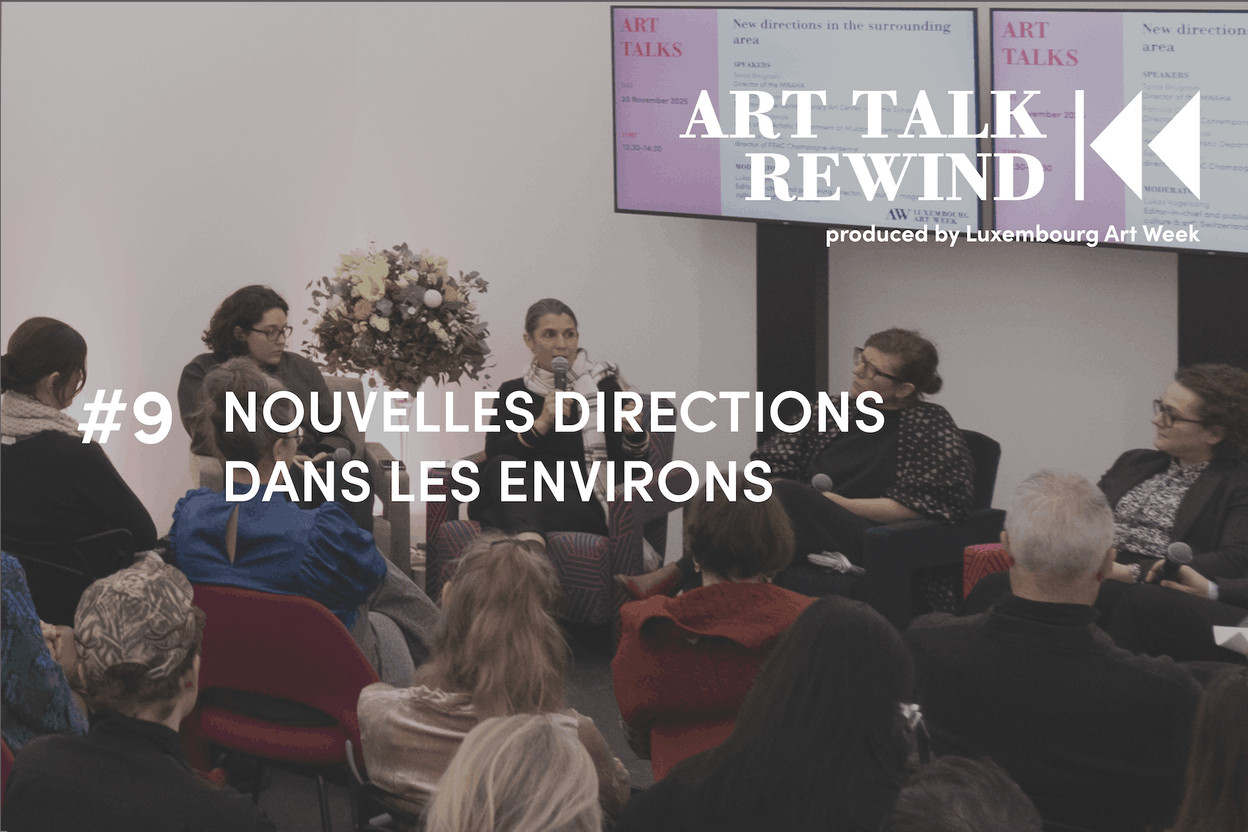 EP 09_FR_New Directions_Luxembourg Art Week 2025 (Photo:  © Aesthete Studio )