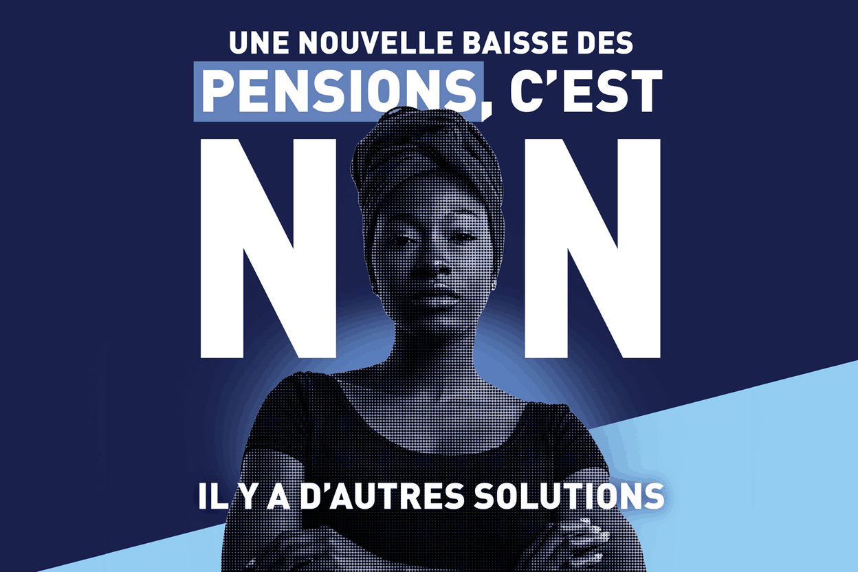 Une nouvelle baisse des pensions, c’est NON. Il y a d’autres solutions. (Photo: CSL)