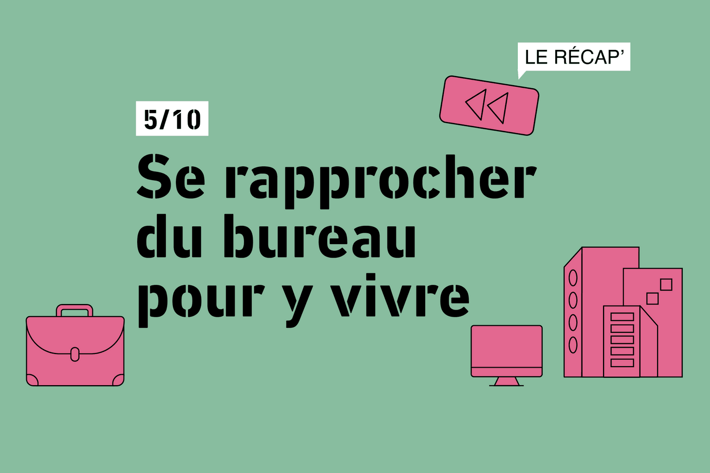 Se rapprocher du bureau pour y vivre. (Crédit: Maison Moderne)