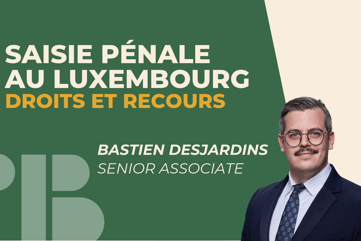 Saisie pénale au Luxembourg: droits et recours (Photo: Brucher Thieltgen & Partners)