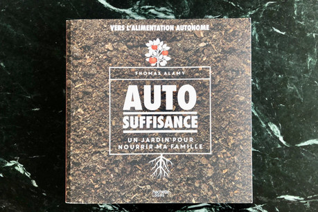 «Autosuffisance: Un jardin pour nourrir ma famille» de Thomas Alamy, aux éditions Hachette Loisirs. (Photo: Thomas Tomschack)